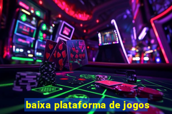 baixa plataforma de jogos